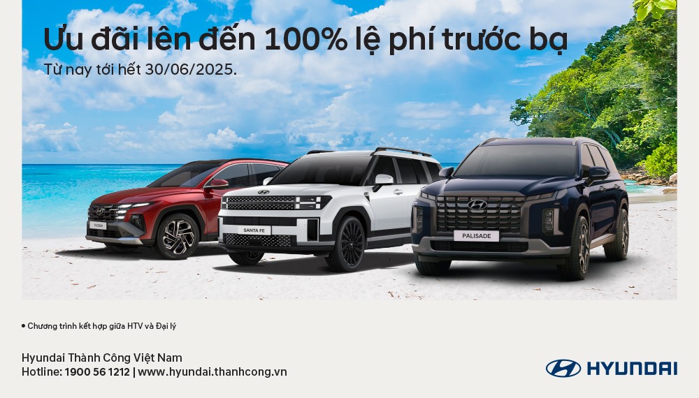HYUNDAI THÀNH CÔNG TRIỂN KHAI CHƯƠNG TRÌNH ƯU ĐÃI SẢN PHẨM GIÁ TRỊ LÊN ĐẾN 100% LỆ PHÍ TRƯỚC BẠ TRONG THÁNG 6